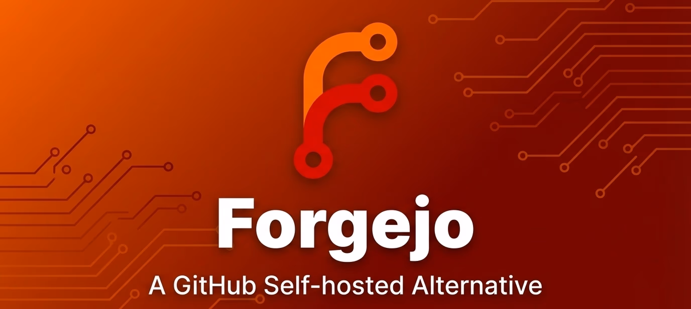 Self-Hosted Git with Forgejo: Your Own GitHub Alternative in Docker